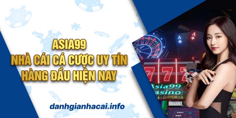 Asia99 - Nhà cái cá cược uy tín hàng đầu hiện nay