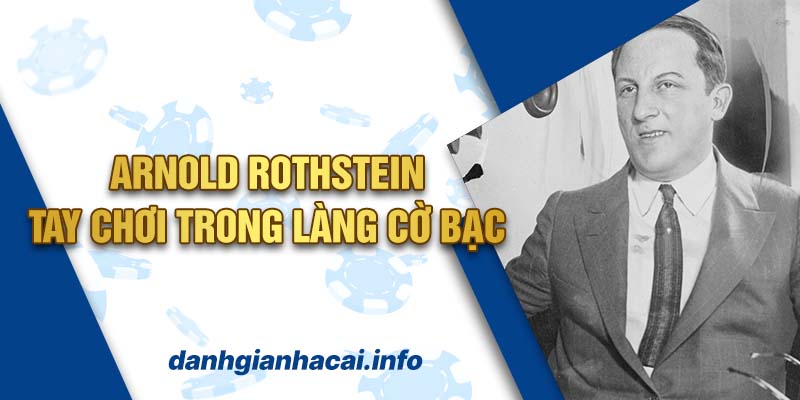 Arnold Rothstein – Tay chơi trong làng cờ bạc