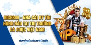 Rich888 - Nhà cái uy tín hàng đầu tại thị trường cá cược Việt Nam