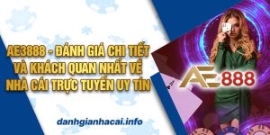 Ae3888 - Đánh giá chi tiết và khách quan nhất về nhà cái trực tuyến uy tín