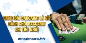 Game bài Baccarat là gì? Cách chơi baccarat chi tiết nhất