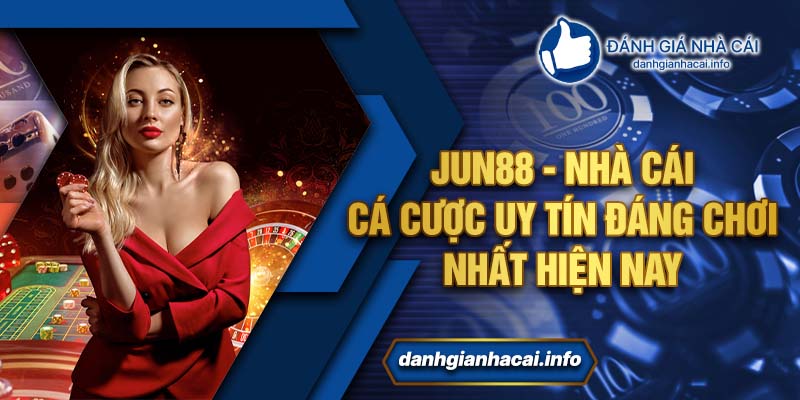 Jun88 - Nhà cái cá cược uy tín đáng chơi nhất hiện nay