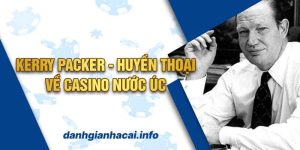 Kerry Packer – Huyền Thoại Về Casino Nước Úc