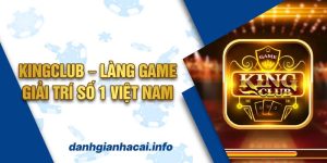 Kingclub – Làng Game Giải Trí Số 1 Việt Nam