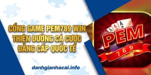 Pem789 Win - Thiên đường cá cược game bài đẳng cấp quốc tế