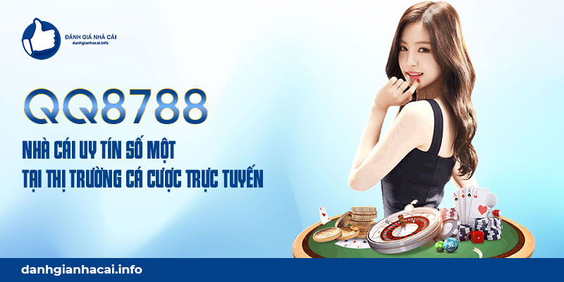 Qq8788 - Nhà cái uy tín số một tại thị trường cá cược trực tuyến