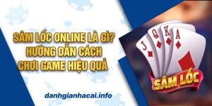 Sâm lốc Online là gì? Hướng dẫn cách chơi game hiệu quả