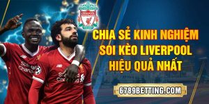 Soi kèo Liverpool - Soi kèo chuẩn xác nhất