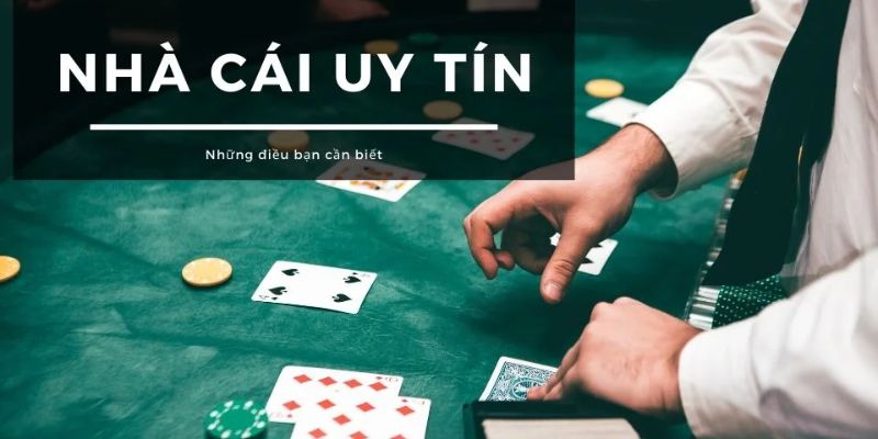 Tiêu chí xác định nhà cái uy tín 